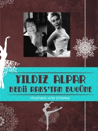 Yıldız Alpar: From Bedii Raks Till Today